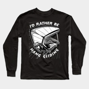 Deltaplane Gliders Saying '' I'd Rather Be Hang Gliding" Long Sleeve T-Shirt